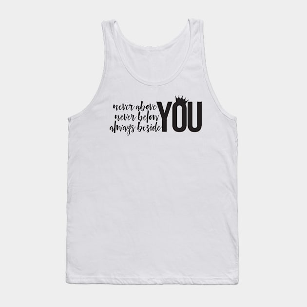 Never Above You 2 Tank Top by Kate Stacy